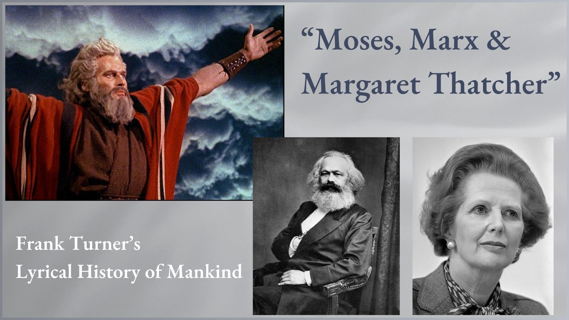 Banner with photos of Charles Heston as Moses, Marx and Margaret Thatcher. Also the words "Moses, Marx & Margaret Thatcher" + Frank Turner's Lyrical History of Mankind